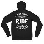 I Just Want To Ride My Motorcycle [Rogue Biker] Unisex Zip Hoodie
