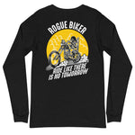 Rogue Biker [Ride Like There Is No Tomorrow] | Unisex Long Sleeve Tee