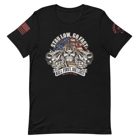 Stay Low, Go Fast, Kill First, Die Last | Short-Sleeve Unisex T-Shirt